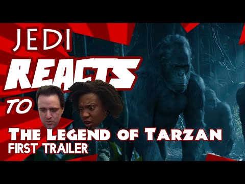 JEDI REACTS: “The Legend of Tarzan” First Trailer